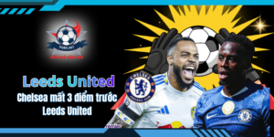 Chelsea mất 3 điểm trước Leeds United - Công làm thủ phá