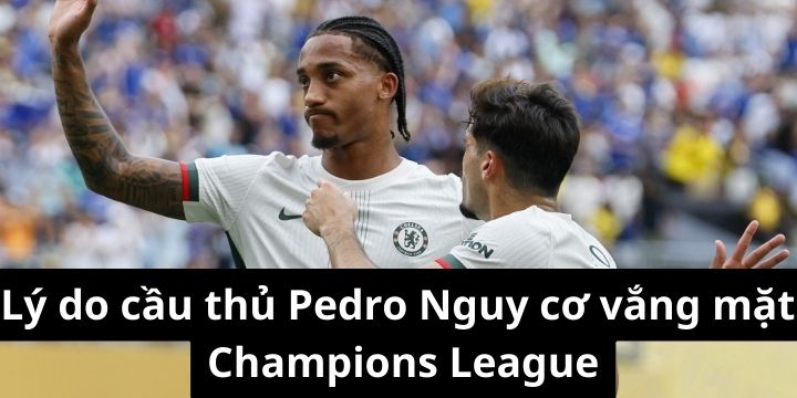 Vì sao Pedro nhắc nhở nguy cơ vắng mặt Champions League?