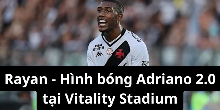 Ryan có phong độ ấn tượng trong 3 trận đầu tiên khoác áo Bournemouth