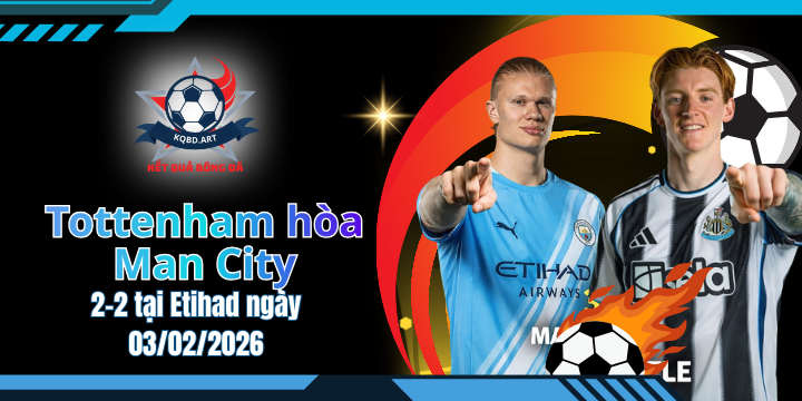 Tottenham hòa Man City 2-2 tại Etihad ngày 03/02/2026