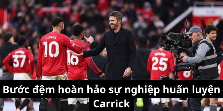 Bước đệm hoàn hảo sự nghiệp huấn luyện Carrick