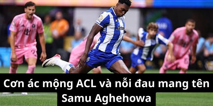 Tổn thất tinh thần to lớn từ chấn thương của Samu Aghehowa