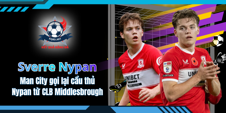 Man City gọi lại cầu thủ Nypan từ CLB Middlesbrough