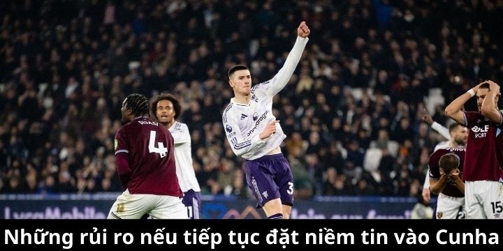 Những rủi ro nếu tiếp tục đặt niềm tin vào Cunha