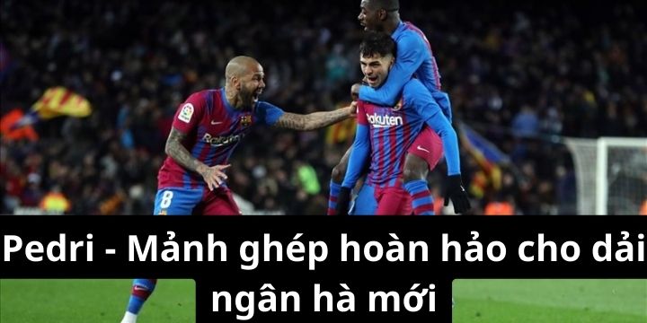 Pedri sở hữu những yếu tố mà đội bóng hoàng gia đang thực sự thiếu