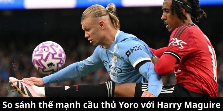 Yoro và Maguire đại diện hai thế hệ trung vệ