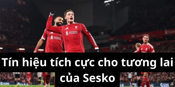 Tín hiệu tích cực cho tương lai của Sesko